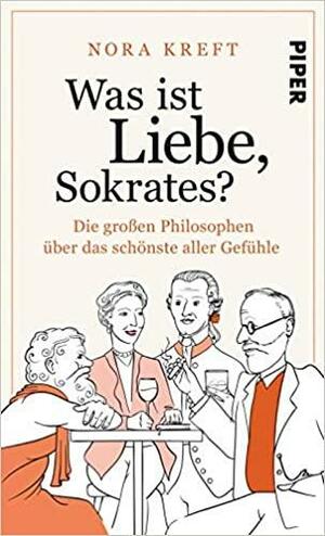 Was ist Liebe, Sokrates? by Nora Kreft