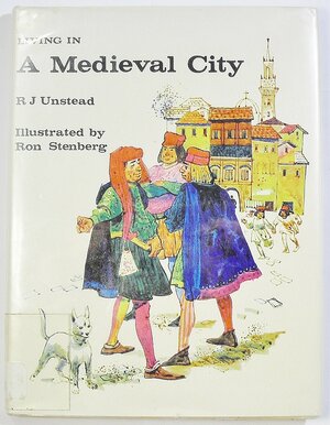Living in a Medieval City by R.J. Unstead