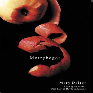 Merrybegot by Mary Dalton