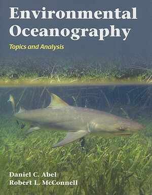 Environmental Oceanography: Topics and Analysis by Robert L. McConnell, Daniel C. Abel