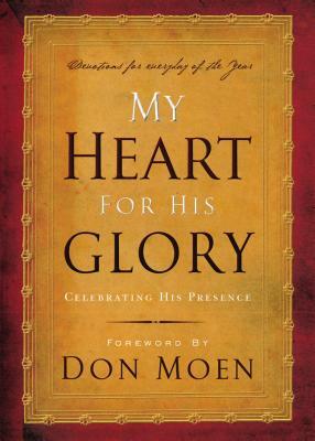 My Heart for His Glory: Celebrating His Presence by 