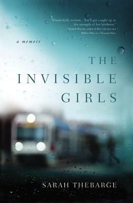 The Invisible Girls by Sarah Thebarge