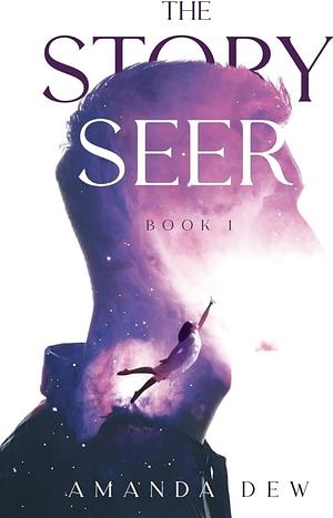 The Story Seer by Amanda Dew, Amanda Dew