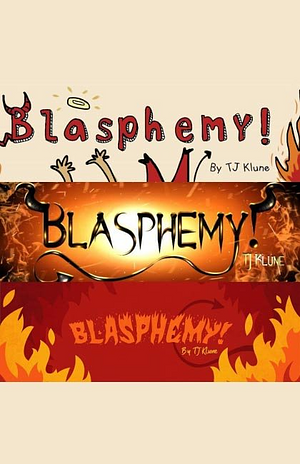 Blasphemy! by TJ Klune