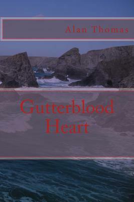 Gutterblood Heart by Alan Thomas