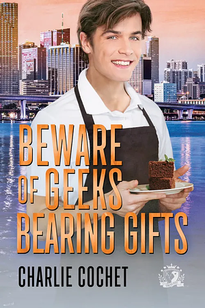 Beware of Geeks Bearing Gifts by Charlie Cochet