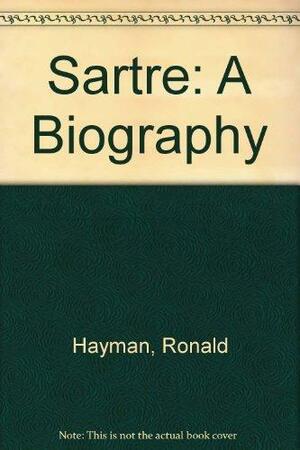 Sartre: A Biography by Ronald Hayman