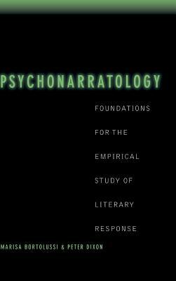 Psychonarratology: Foundations for the Empirical Study of Literary Response by Marisa Bortolussi, Peter Dixon