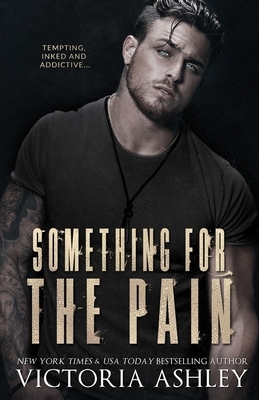 Something For The Pain by Victoria Ashley