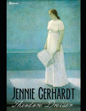 Jennie Gerhardt: ( Annotated ) by Theodore Dreiser