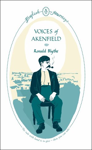 Voices of Akenfield by Ronald Blythe