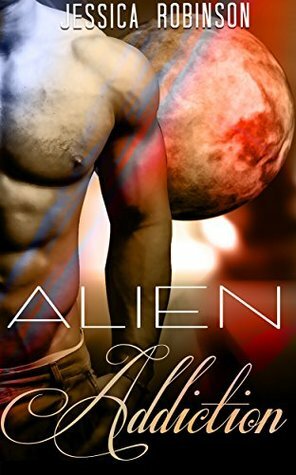 Alien Addiction by Jessica Robinson