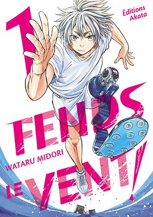 Fends le vent !, Tome 01 by Wataru Midori