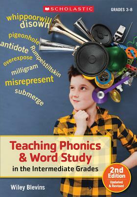 Teaching Phonics & Word Study in the Intermediate Grades by Wiley Blevins, Blevins