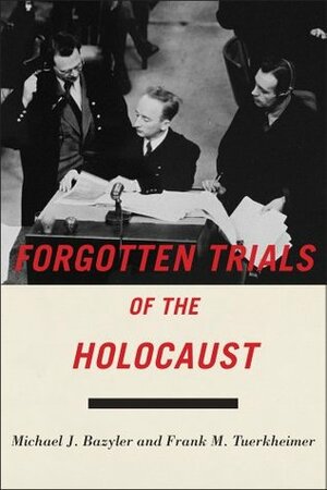 Forgotten Trials of the Holocaust by Frank M. Tuerkheimer, Michael J. Bazyler