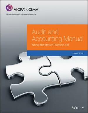 Audit and Accounting Manual: Nonauthoritative Practice Aid, 2019 by Aicpa