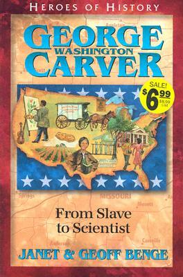 George Washington Carver: From Slave to Scientist by Janet Benge