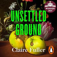 Unsettled Ground by Claire Fuller