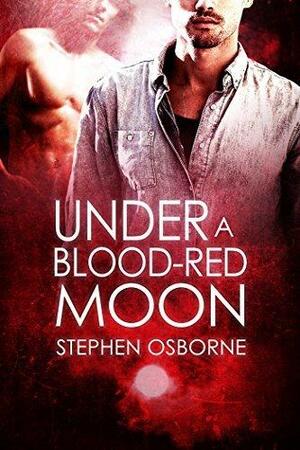 Under a Blood-red Moon by Stephen Osborne, Stephen Osborne