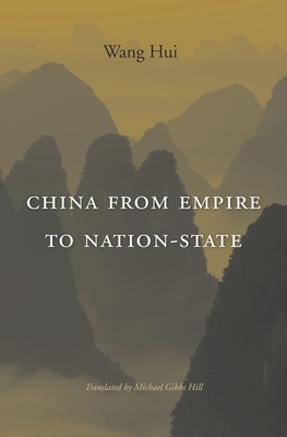 China from Empire to Nation-State by Hui Wang