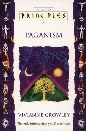 Principles of Paganism by Vivianne Crowley