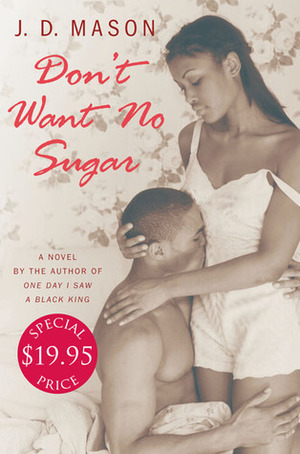 Don't Want No Sugar by J.D. Mason