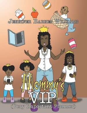 Mommy's VIP: Very Important Planner by Jennifer Williams