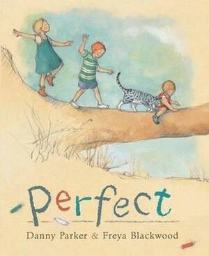 Perfect by Danny Parker, Freya Blackwood