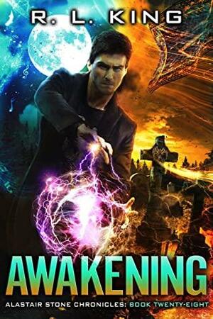 Awakening: An Alastair Stone Urban Fantasy Novel (Alastair Stone Chronicles Book 28) by R.L. King