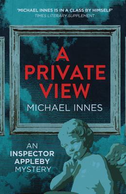 A Private View: An Inspector Appleby Mystery by Michael Innes