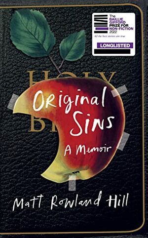 Original Sins: A Memoir by Matt Rowland Hill
