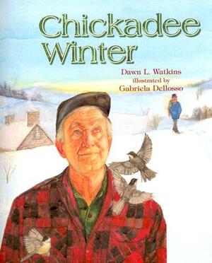 Chickadee Winter by Dawn L. Watkins