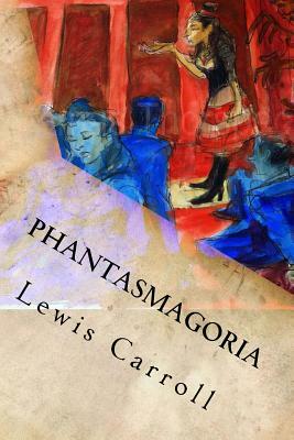 Phantasmagoria: And Other Poems by Lewis Carroll