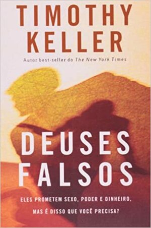 Deuses falsos by Timothy Keller