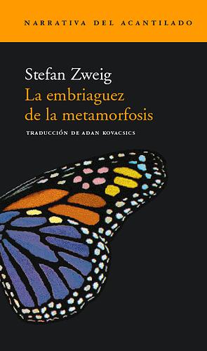 La embriaguez de la metamorfosis by Stefan Zweig