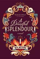 A Dreadful Splendour by B.R. Myers, B.R. Myers
