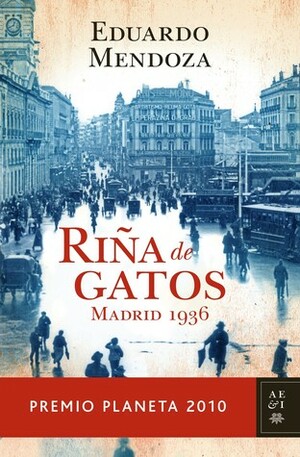 Riña de gatos. Madrid 1936 by Eduardo Mendoza