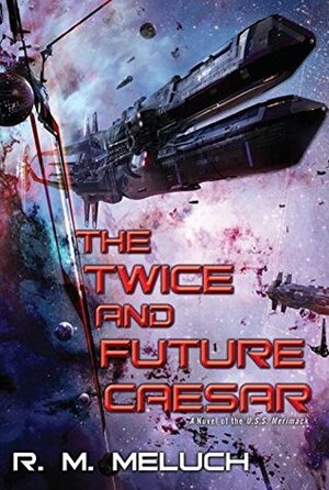 The Twice and Future Caesar by R.M. Meluch