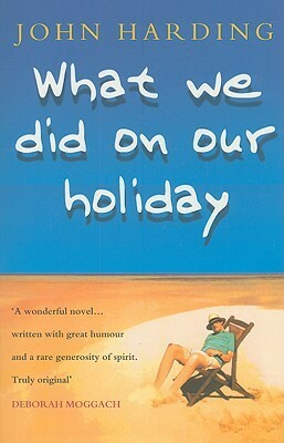 What We Did On Our Holiday by John Harding