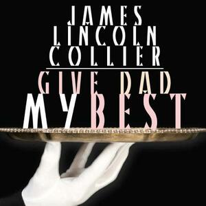 Give Dad My Best by James Lincoln Collier