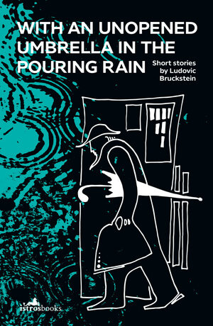 With an Unopened Umbrella in the Pouring Rain by Ludovic Bruckstein