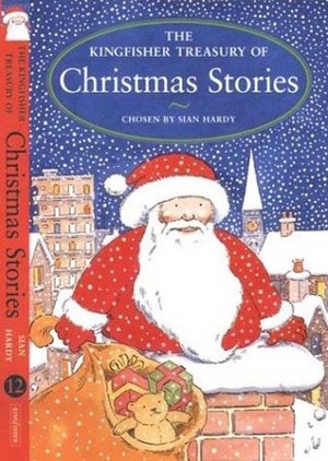 The Kingfisher Treasury of Christmas Stories by Kate Aldous, Sian Hardy