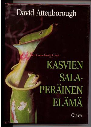 Kasvien salaperäinen elämä by David Attenborough