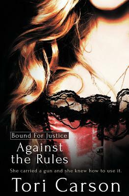 Bound for Justice: Against the Rules by Tori Carson