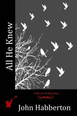 All He Knew by John Habberton