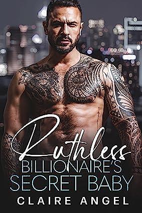 Ruthless Billionaire's Secret Baby by Claire Angel, Claire Angel