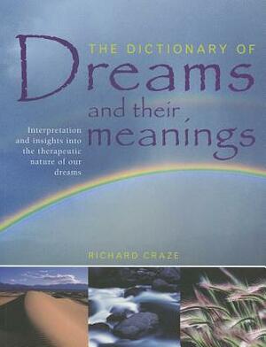 The Dictionary of Dreams and Their Meanings by Richard Craze