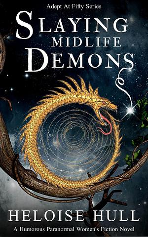 Slaying Midlife Demons by Heloise Hull, Heloise Hull