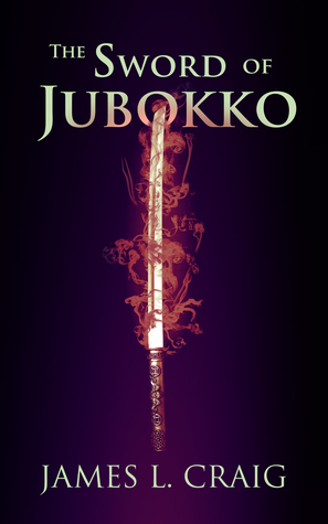 Sword of Jubokko by James L. Craig
