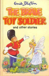 The Brave Toy Soldier and Other Stories by Enid Blyton, Maureen Bradley